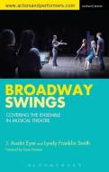 Broadway Swings di J. Austin (CAP21 Eyer, Lyndy Franklin (University of Kentucky Smith edito da Bloomsbury Publishing PLC
