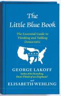 The Little Blue Book di George Lakoff, Elisabeth Wehling edito da Simon + Schuster Inc.