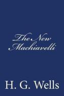 The New Machiavelli di H. G. Wells edito da Createspace