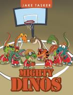 Mighty Dinos di Jake Tasker edito da Trafford Publishing