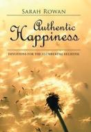 Authentic Happiness di Sarah Rowan edito da Westbow Press