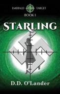 Starling: Emerald Target - Book I di D. D. O'Lander edito da Createspace