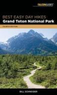 Best Easy Day Hikes Grand Teton National Park di Bill Schneider edito da Rowman & Littlefield