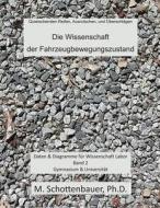 Die Wissenschaft Der Fahrzeugbewegungszustand: Daten & Diagramme Fur Wissenschaft Labor: Band 2 di M. Schottenbauer edito da Createspace