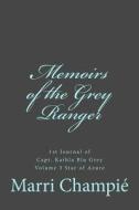 Memoirs of the Grey Ranger: 1st Journal of Capt. Kathla Blu Grey, Vol. 3 Star of Azure di Marri Champie edito da Createspace