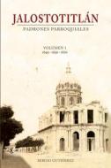 Jalostotitlan: Padrones Parroquiales Volumen 1: 1649 di Sergio Gutierrez edito da Createspace
