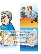 Carleton Broad Lake Safety Book: The Essential Lake Safety Guide for Children di Jobe Leonard edito da Createspace