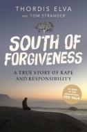SOUTH OF FORGIVENESS di Thordis Elva, Tom Stranger edito da SKYHORSE PUB