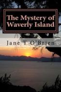 The Mystery of Waverly Island di Jane O'Brien edito da Createspace Independent Publishing Platform