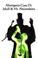 Alienigenis Casu Dr. Jekyll & Mr. Absconderes: The Strange Case of Dr. Jekyll and Mr. Hyde (Latin Edition) di Robert Louis Stevenson edito da Createspace