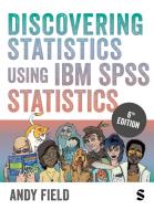 Discovering Statistics Using IBM SPSS Statistics di Andy Field edito da SAGE Publications Ltd