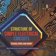 Structure Of Simple Electrical Circuits di Baby Professor edito da Speedy Publishing LLC