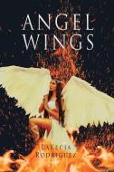 Angel Wings di Lakecia Rodriguez edito da AuthorHouse