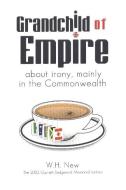 Grandchild of Empire di W. H. New edito da Ronsdale Press