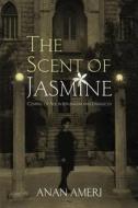 The Scent of Jasmine di Author Anan (Arab American National Museum) Ameri edito da Interlink Publishing Group, Inc