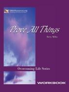 Prove All Things Workbook di Betty Miller edito da Christ Unlimited Ministries, Inc.
