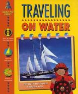 Traveling on Water di Chris Oxlade edito da C. D. Stampley Enterprises