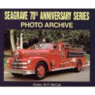 Seagrave 70th Anniversary Series Photo Archive di Walt McCall edito da ICONOGRAPHICS