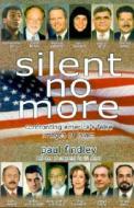 Silent No More: Confronting America's False Images of Islam di Paul Findley edito da Amana Publications