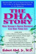 The DHA Story: How Nature's Super Nutrient Can Save Your Life di Robert Abel edito da BASIC HEALTH PUBN INC