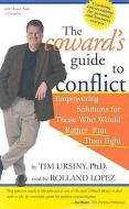 The Coward's Guide to Conflict: Empowering Solutions for Those Who Would Rather Run Than Fight di Timothy Ursiny edito da Listen & Live Audio