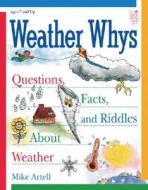 Weather Whys: Questions, Facts, and Riddles about Weather di Mike Artell edito da Good Year Books