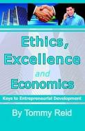 Ethics, Excellence and Economics di Tommy Reid edito da ELIM PUB
