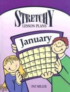 Stretchy Lesson Plans: January di Pat Miller edito da UPSTART BOOKS