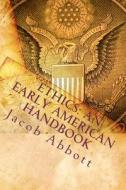 Ethics: An Early American Handbook di Jacob Abbott edito da Readaclassic.com
