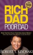 Rich Dad Poor Dad: What the Rich Teach Their Kids about Money--That the Poor and Middle Class Do Not! di Robert T. Kiyosaki edito da Plata Publishing