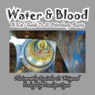 Water & Blood--A Kid's Guide To St. Petersburg, Russia di Penelope Dyan edito da Bellissima Publishing LLC
