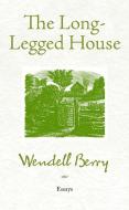 The Long-Legged House di Wendell Berry edito da COUNTERPOINT PR