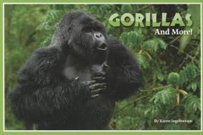 Gorillas and More! di Karen Ingebretsen edito da Bright Connections