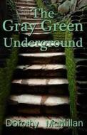 The Gray Green Underground di Dorothy McMillan edito da Second Wind Publishing, LLC
