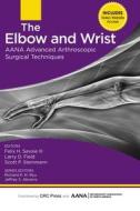 The Elbow and Wrist di Felix H. Savoie, Larry D. Field, Scott P. Steinmann edito da SLACK Incorporated