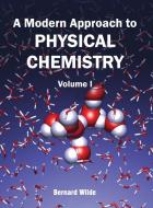 A Modern Approach to Physical Chemistry edito da ML Books International - IPS