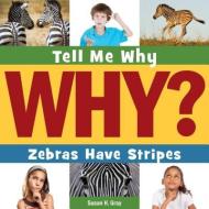 Zebras Have Stripes di Susan H. Gray edito da CHERRY LAKE PUB