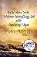 God, The Universal, Creative, Nurturing And Sustaining Energy-spirit And The Three Demiurgic Religions di John Kloster edito da Publishamerica