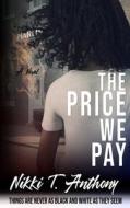 The Price We Pay di Nikki T. Anthony edito da End of the Rainbow Projects