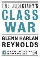 The Judiciary's Class War di Glenn H. Reynolds edito da ENCOUNTER BOOKS