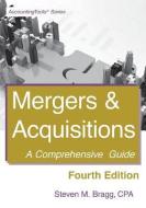 Mergers & Acquisitions: Fourth Edition: A Comprehensive Guide di Steven M. Bragg edito da Accountingtools, Inc.