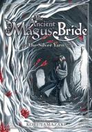 The Ancient Magus' Bride: The Silver Yarn (Light Novel) 2 di Kore Yamazaki edito da Seven Seas Entertainment, LLC