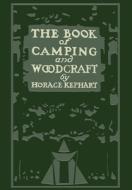 The Book Of Camping And Woodcraft (Legacy Edition) di Horace Kephart edito da Doublebit Press