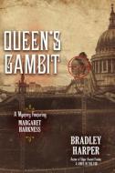 Queen's Gambit di Bradley Harper edito da SEVENTH STREET BOOKS