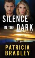 Silence in the Dark di Patricia Bradley edito da CTR POINT PUB (ME)