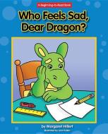 Who Feels Sad, Dear Dragon? di Margaret Hillert edito da NORWOOD HOUSE PR