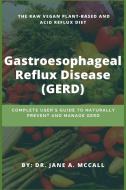 Gastroesophageal Reflux Disease (GERD) di Jane Mccall edito da Foly Anniee, Illustrated Edition
