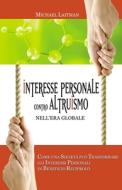 Interesse Personale Contro Altruismo Nell'era Globale di Michael Laitman edito da Independently Published