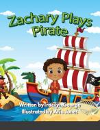 Zachary Plays Pirate di Tracilyn George edito da Lulu.com