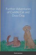 Further Adventures of Cuddle Cat and Dozy Dog di Denis Lawrence edito da Lulu.com